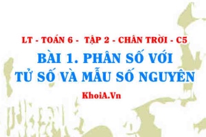 Cách biểu diễn số nguyên dưới dạng phân số, hai phân số bằng nhau? Toán 6 bài 1 Chân trời Tập 2 c5